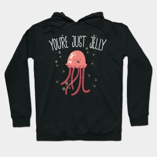 You're Just Jelly Hoodie